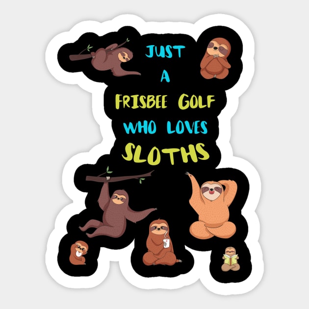 Just a Frisbee Golf  Who Loves Sloths Sticker by divawaddle